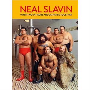 Neal Slavin When Two or More Are Gathered Together by Kevin Moore Edited and with contributions by