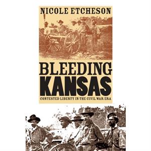 Bleeding Kansas by Nicole Etcheson