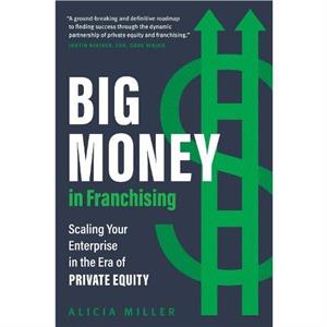 Big Money in Franchising by Alicia Miller