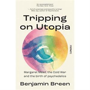 Tripping on Utopia by Benjamin Breen