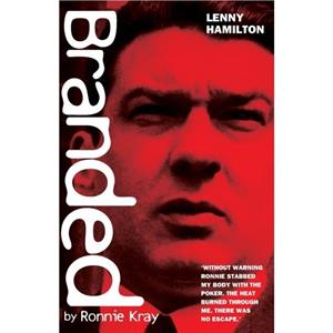 Branded by Ronnie Kray by Lenny Hamilton