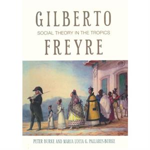 Gilberto Freyre by Maria Lucia G. PallaresBurke