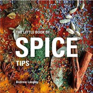 The Little Book of Spice Tips by Andrew Langley