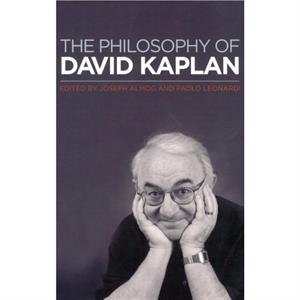 The Philosophy of David Kaplan by Leonardi & Paolo Professor of Philosophy & Professor of Philosophy & University of Bologna & Italy