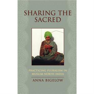 Sharing the Sacred by Bigelow & Anna Professor & Professor & North Carolina State University