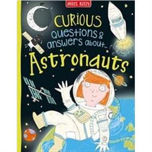 Curious Questions  Answers about Astronauts by Sue Becklake