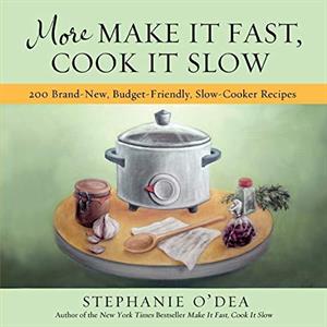 More Make It Fast Cook It Slow by Stephanie ODea