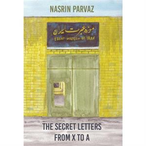 The Secret Letters from X to A by Nasrin Parvaz