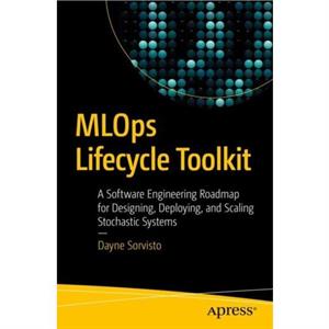 MLOps Lifecycle Toolkit by Dayne Sorvisto