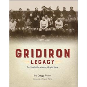 Gridiron Legacy by Gregg Ficery