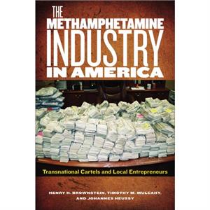 The Methamphetamine Industry in America by Johannes Huessy