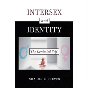 Intersex and Identity by Sharon E. Preves