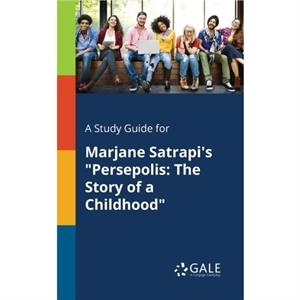 A Study Guide for Marjane Satrapis Persepolis by Cengage Learning Gale