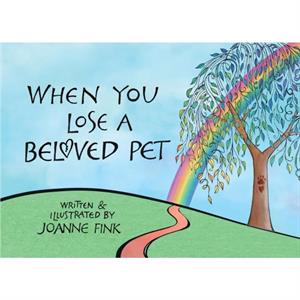 When You Lose a Beloved Pet by Joanne Fink