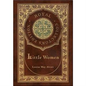 Little Women Royal Collectors Edition Case Laminate Hardcover with Jacket by Louisa May Alcott