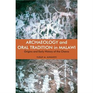 Archaeology and Oral Tradition in Malawi by Yusuf M. Customer Juwayeyi