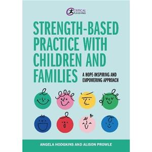 Strengthbased Practice with Children and Families by Angela Hodgkins