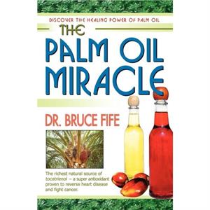 Palm Oil Miracle by Fife & Dr Bruce & ND