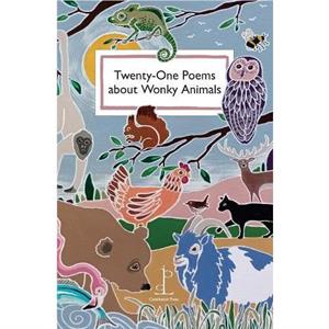 TwentyOne Poems about Wonky Animals by Various Authors