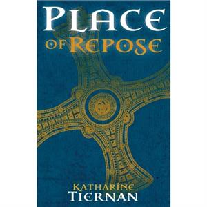 Place of Repose by Katharine Tiernan