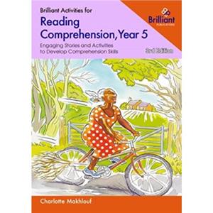 Brilliant Activities for Reading Comprehension Year 5 by Charlotte Makhlouf