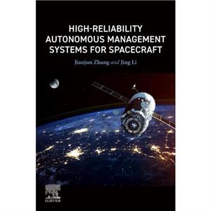 HighReliability Autonomous Management Systems for Spacecraft by Li & Jing Associate Professor & Beijing Institute of Technology & China