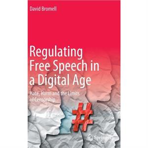 Regulating Free Speech in a Digital Age by David Bromell