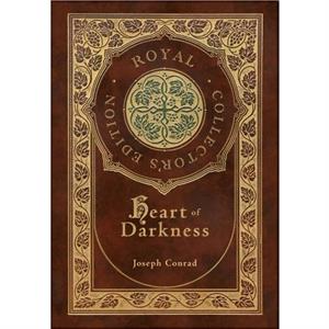 Heart of Darkness Royal Collectors Edition Case Laminate Hardcover with Jacket by Joseph Conrad