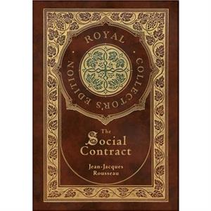 The Social Contract Royal Collectors Edition Annotated Case Laminate Hardcover with Jacket by JeanJacques Rousseau