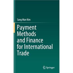 Payment Methods and Finance for International Trade by Sang Man Kim