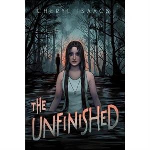 The Unfinished by Cheryl Isaacs