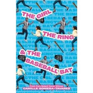 The Girl the Ring  the Baseball Bat by Camille GomeraTavarez