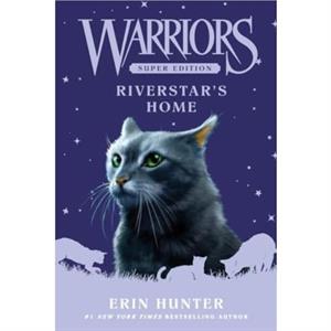 Warriors Super Edition Riverstars Home by Erin Hunter