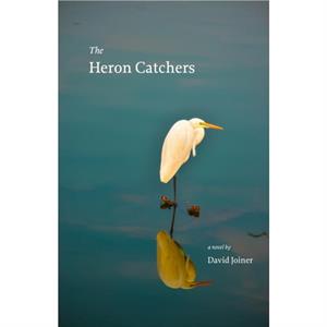 The Heron Catchers by David Joiner