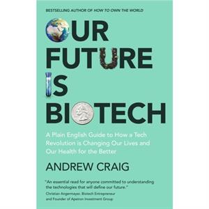 Our Future is Biotech by Andrew Craig