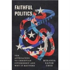 Faithful Politics by Miranda Zapor Cruz