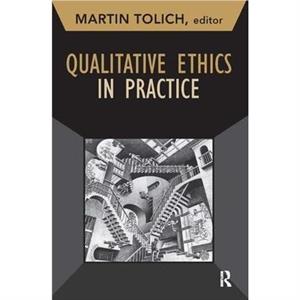 Qualitative Ethics in Practice by Martin Tolich