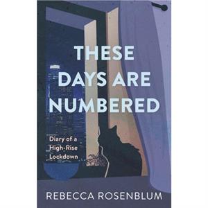 These Days Are Numbered by Rebecca Rosenblum