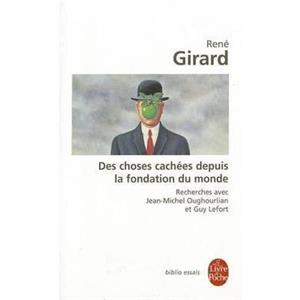 Des choses cachees depuis la fondation du monde by Rene Girard