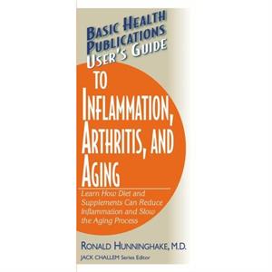 Guide to Inflammation Arthritis and Aging UsersS by Ronald Ronald Hunninghake Hunningshake