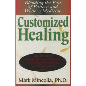 Customized Healing by Mark Mincolla