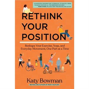 Rethink Your Position by Katy Bowman