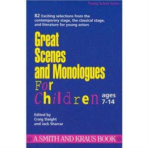 Great Scenes and Monologues for Children by Craig Slaight