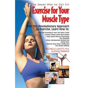 Exercise for Your Muscle Type by John Speraw