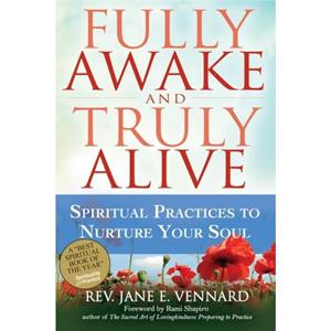 Fully Awake and Truly Alive by Rev. Jane E. Rev. Jane E. Vennard Vennard