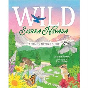 Wild Sierra Nevada by Joanna Howes