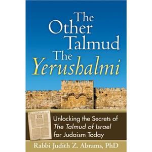 The Other TalmudThe Yerushalmi by Abrams & Rabbi Judith Z. & PhD