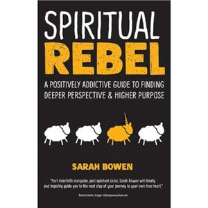 Spiritual Rebel by Sarah Bowen