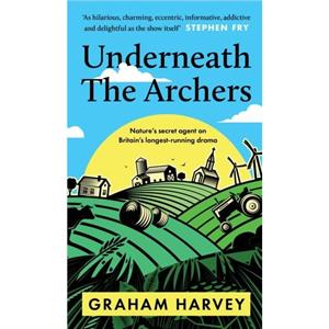 Underneath The Archers by Graham Harvey