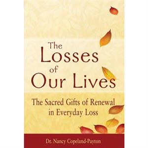 The Losses of Our Lives by Dr. Nancy CopelandPayton